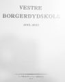Vestre Borgerdydsskole 1787-1937 Vestre Borgerdydsskole 1787-1937